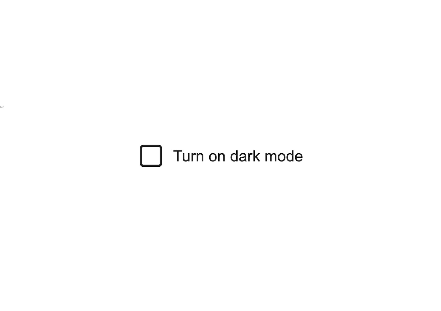 Don't use a checkbox to toggle a state with immediate effect.